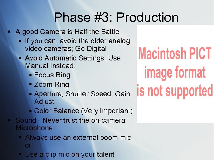 Phase #3: Production § A good Camera is Half the Battle § If you