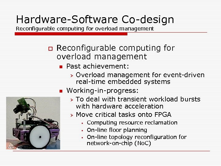 Hardware-Software Co-design Reconfigurable computing for overload management o Reconfigurable computing for overload management n