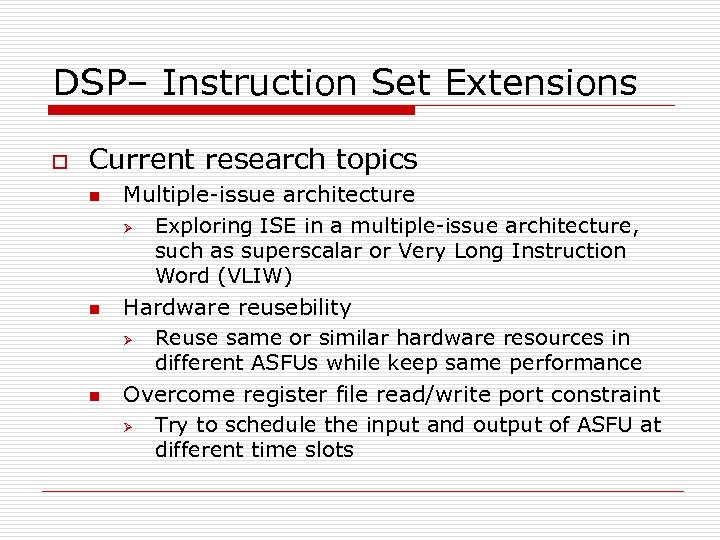 DSP– Instruction Set Extensions o Current research topics n n n Multiple-issue architecture Ø