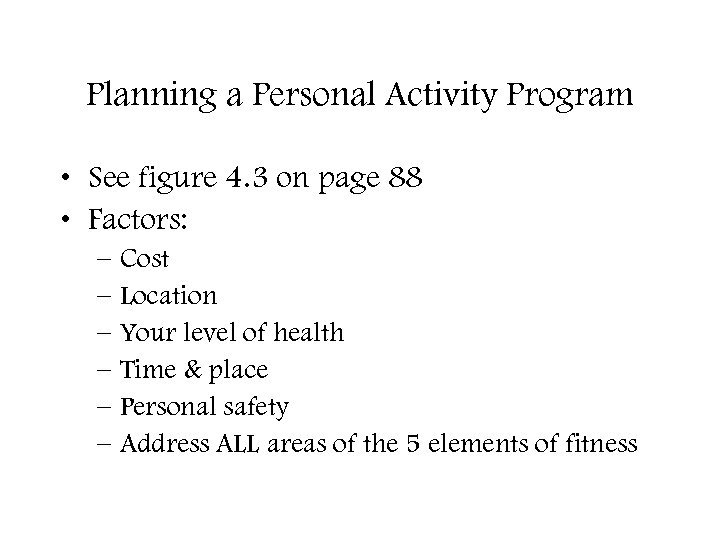 Planning a Personal Activity Program • See figure 4. 3 on page 88 •