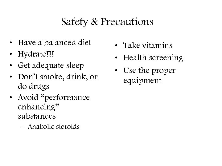 Safety & Precautions • • Have a balanced diet Hydrate!!! Get adequate sleep Don’t