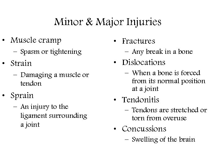 Minor & Major Injuries • Muscle cramp – Spasm or tightening • Strain –