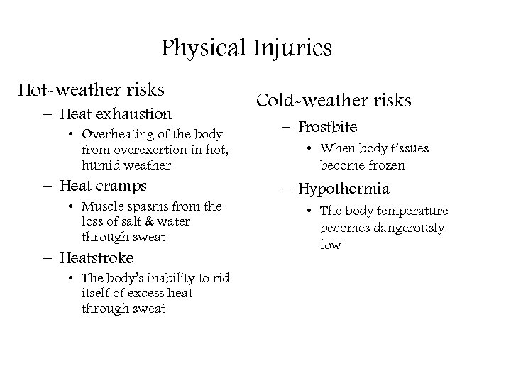 Physical Injuries Hot-weather risks – Heat exhaustion • Overheating of the body from overexertion