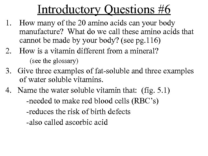 Introductory Questions #6 1. How many of the 20 amino acids can your body