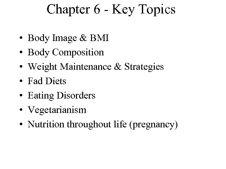 Chapter 6 - Key Topics • • Body Image & BMI Body Composition Weight