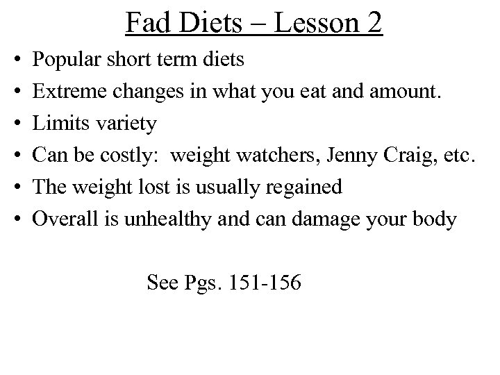 Fad Diets – Lesson 2 • • • Popular short term diets Extreme changes