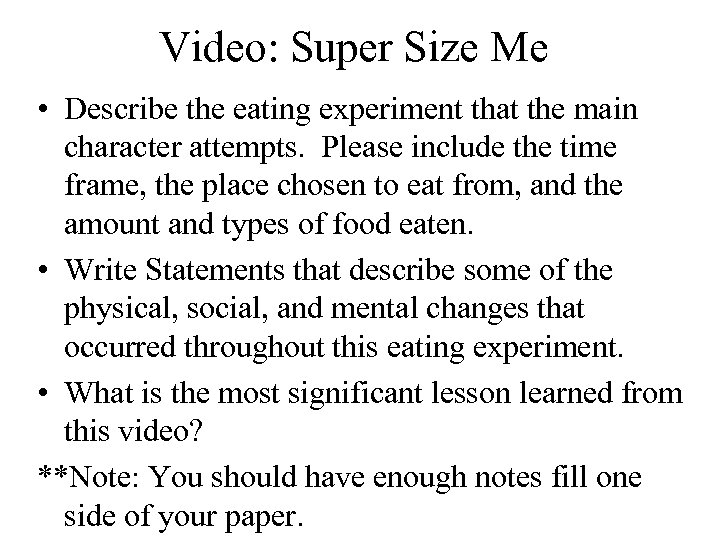Video: Super Size Me • Describe the eating experiment that the main character attempts.