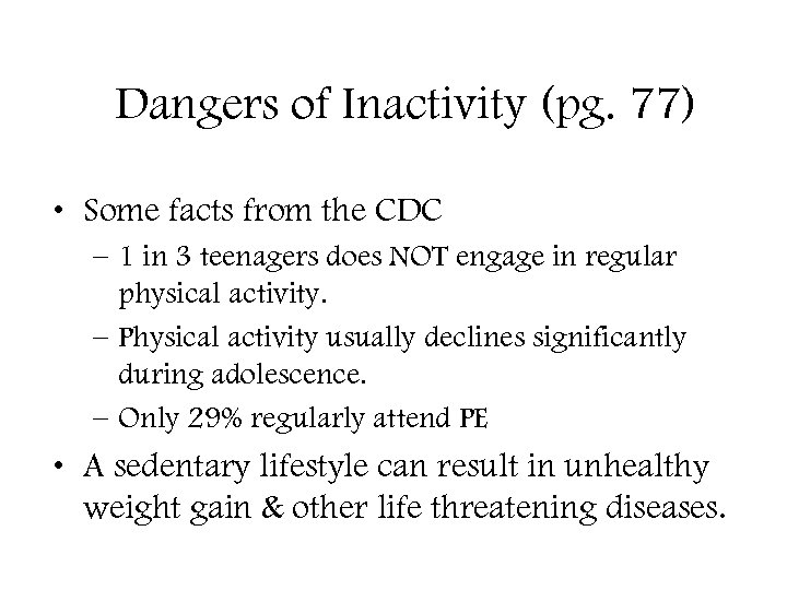 Dangers of Inactivity (pg. 77) • Some facts from the CDC – 1 in