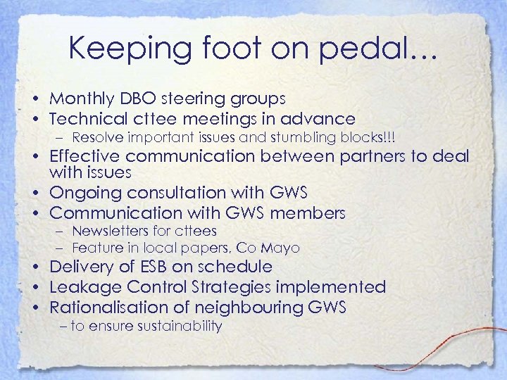 Keeping foot on pedal… • Monthly DBO steering groups • Technical cttee meetings in