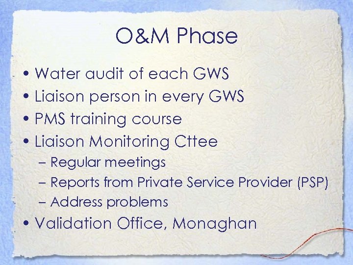 O&M Phase • Water audit of each GWS • Liaison person in every GWS