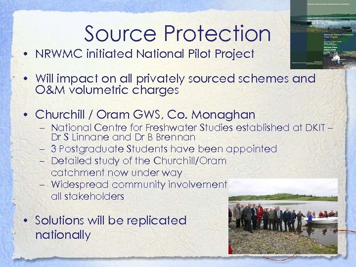 Source Protection • NRWMC initiated National Pilot Project • Will impact on all privately