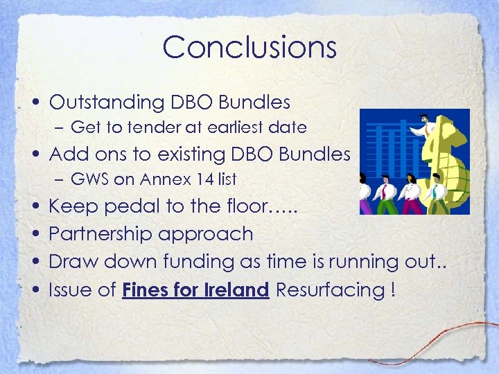 Conclusions • Outstanding DBO Bundles – Get to tender at earliest date • Add