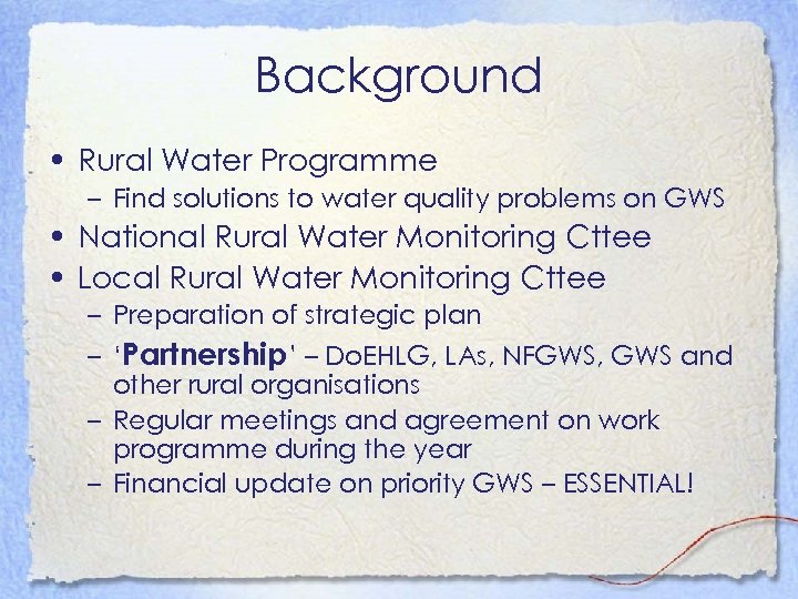 Background • Rural Water Programme – Find solutions to water quality problems on GWS