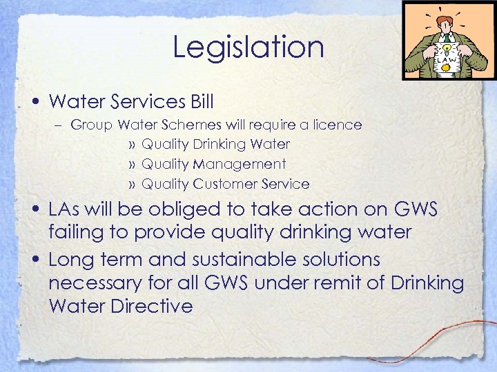 Legislation • Water Services Bill – Group Water Schemes will require a licence »