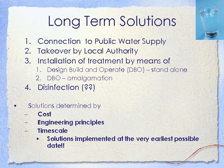 Long Term Solutions 1. Connection to Public Water Supply 2. Takeover by Local Authority