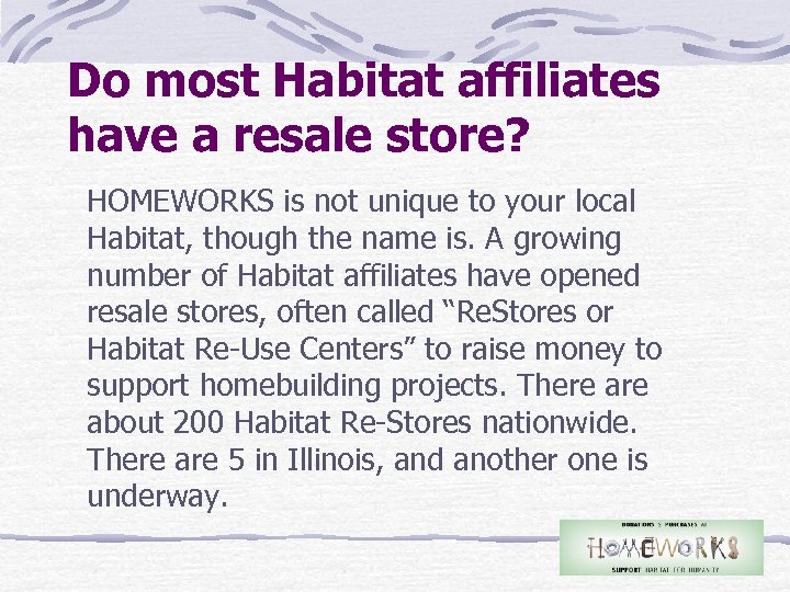 Do most Habitat affiliates have a resale store? HOMEWORKS is not unique to your