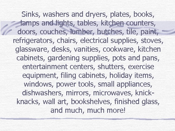 Sinks, washers and dryers, plates, books, lamps and lights, tables, kitchen counters, doors, couches,