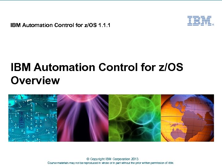 IBM Automation Control for z/OS 1. 1. 1 IBM Automation Control for z/OS Overview