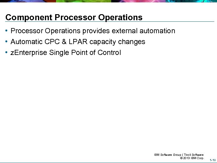 Component Processor Operations • Processor Operations provides external automation • Automatic CPC & LPAR