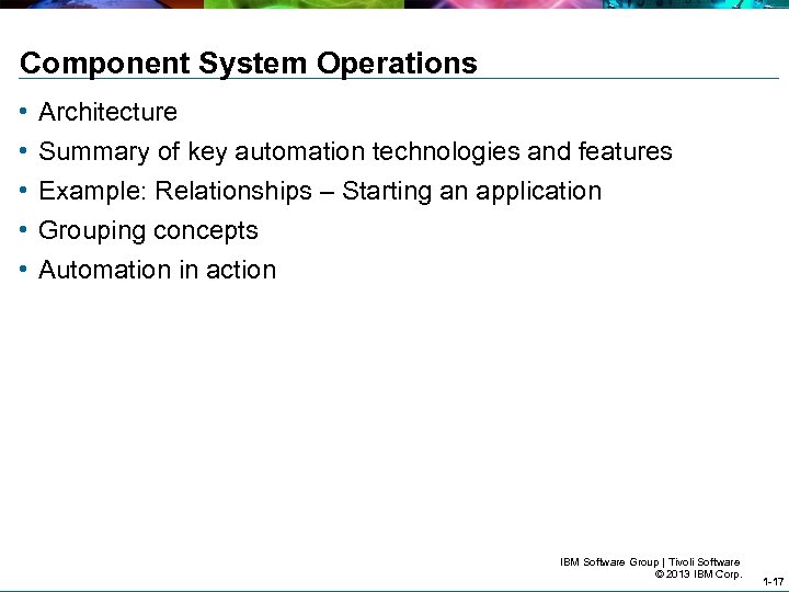 Component System Operations • • • Architecture Summary of key automation technologies and features