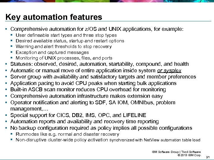 Key automation features • Comprehensive automation for z/OS and UNIX applications, for example: §