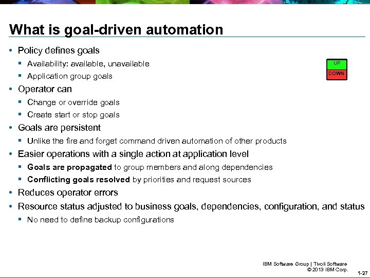 What is goal-driven automation • Policy defines goals § Availability: available, unavailable § Application