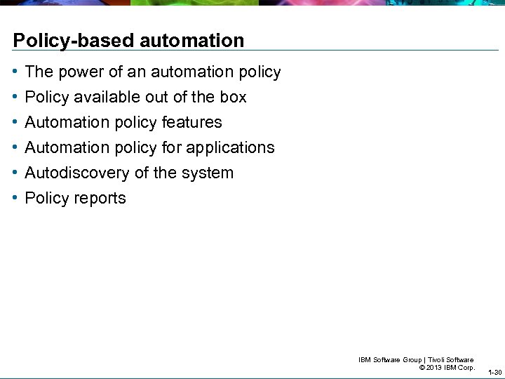 Policy-based automation • • • The power of an automation policy Policy available out