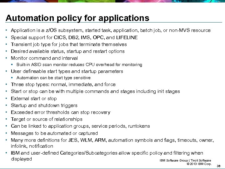 Automation policy for applications • • • Application is a z/OS subsystem, started task,