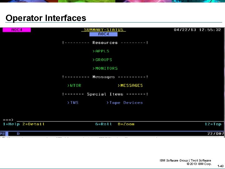 Operator Interfaces 3270 based Status display facility (SDF) IBM Software Group | Tivoli Software