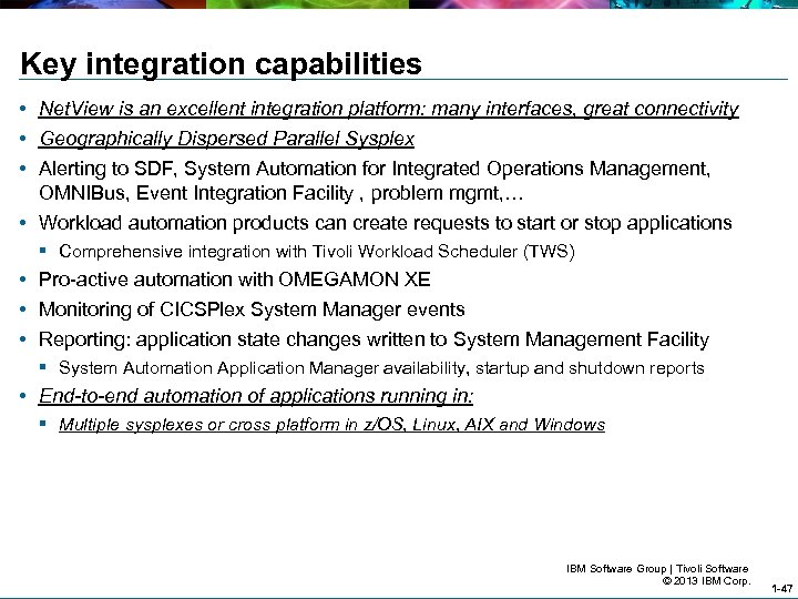 Key integration capabilities • Net. View is an excellent integration platform: many interfaces, great