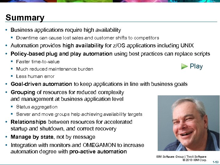 Summary • Business applications require high availability § Downtime can cause lost sales and