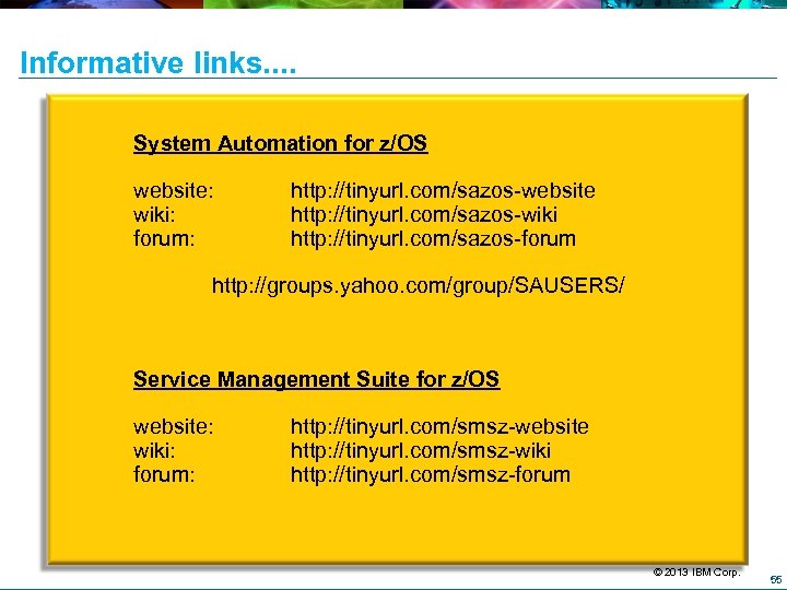 Informative links. . System Automation for z/OS website: wiki: forum: http: //tinyurl. com/sazos-website http: