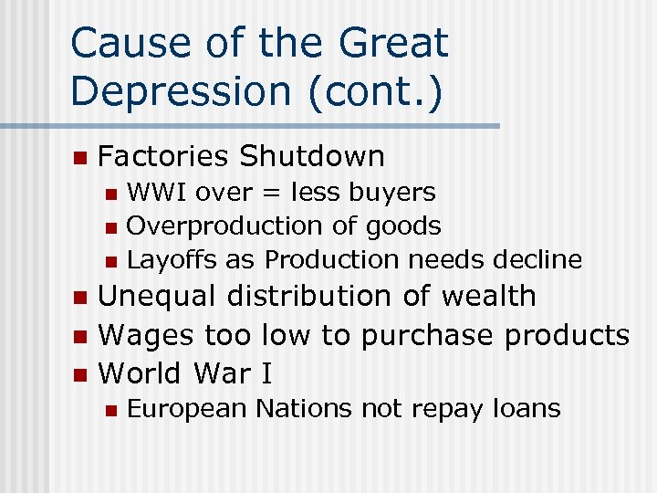 Cause of the Great Depression (cont. ) n Factories Shutdown WWI over = less