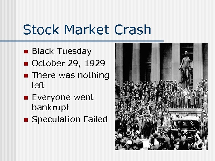 Stock Market Crash n n n Black Tuesday October 29, 1929 There was nothing