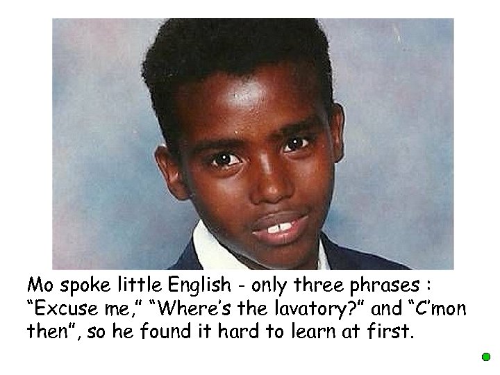 Mo spoke little English - only three phrases : “Excuse me, ” “Where’s the