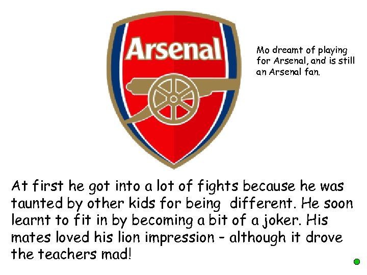 Mo dreamt of playing for Arsenal, and is still an Arsenal fan. At first