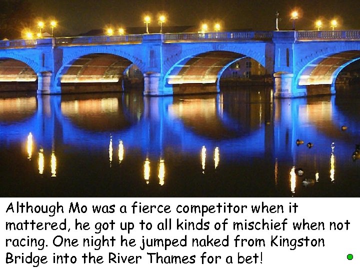 Although Mo was a fierce competitor when it mattered, he got up to all