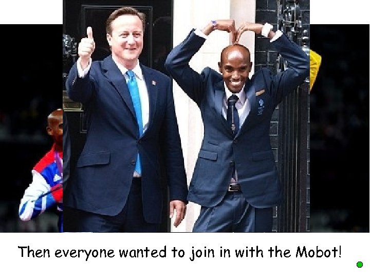 Then everyone wanted to join in with the Mobot! 