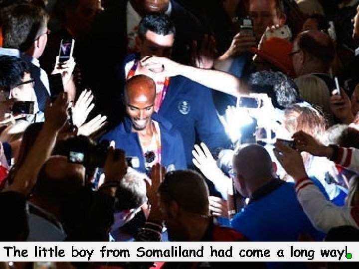 The little boy from Somaliland had come a long way! 