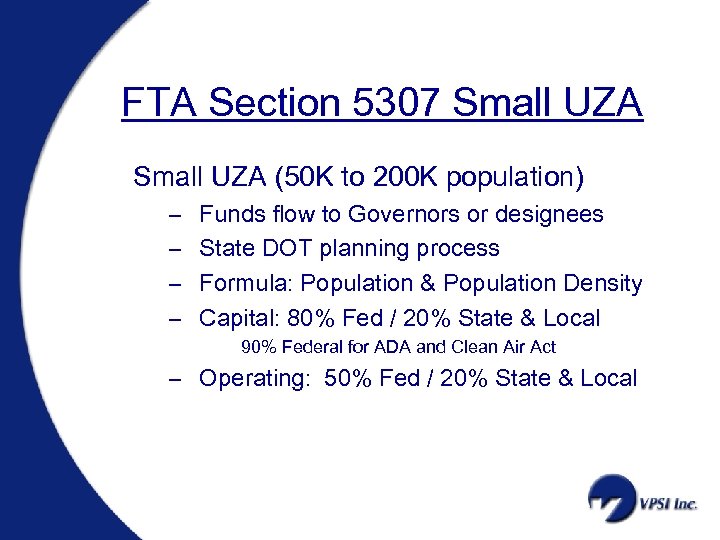 FTA Section 5307 Small UZA (50 K to 200 K population) – – Funds