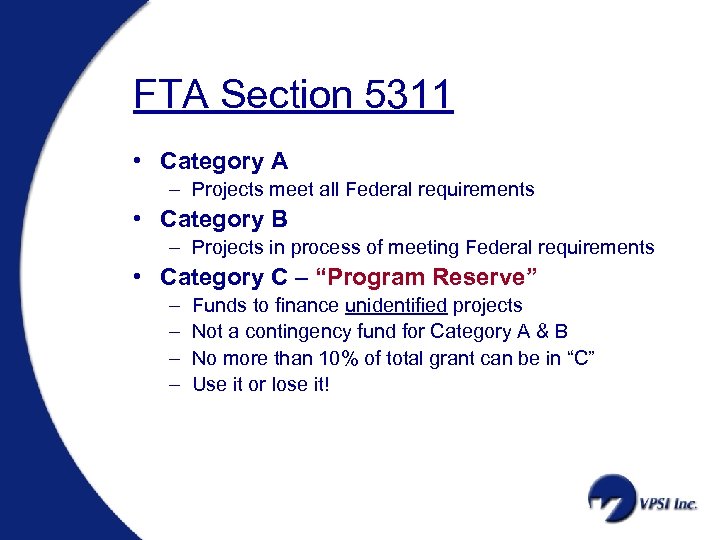 FTA Section 5311 • Category A – Projects meet all Federal requirements • Category