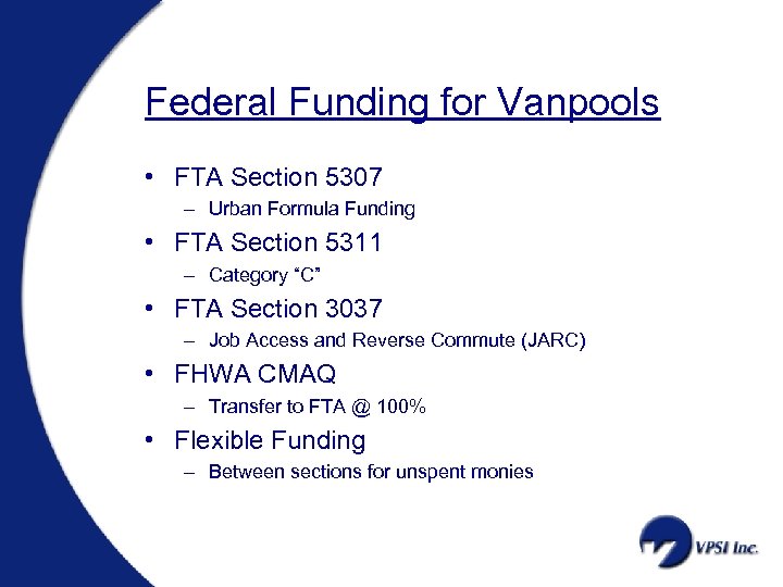 Federal Funding for Vanpools • FTA Section 5307 – Urban Formula Funding • FTA