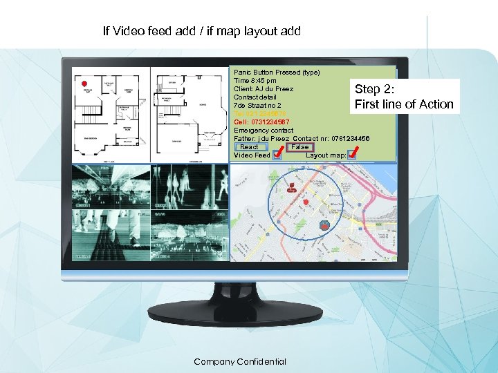 If Video feed add / if map layout add Panic Button Pressed (type) Time