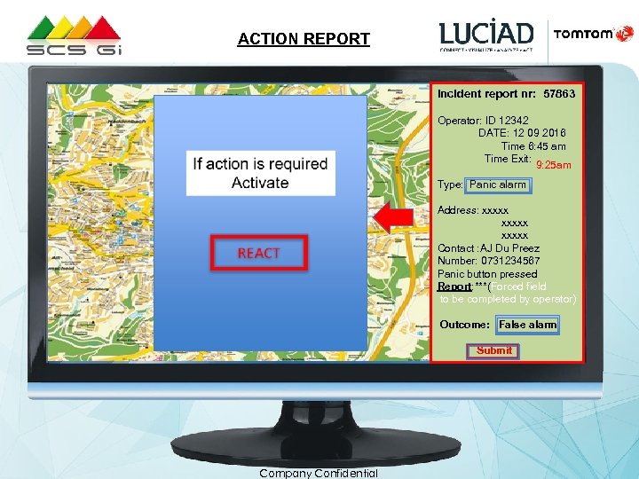 ACTION REPORT Incident report nr: 57863 Operator: ID 12342 DATE: 12 09 2016 Time