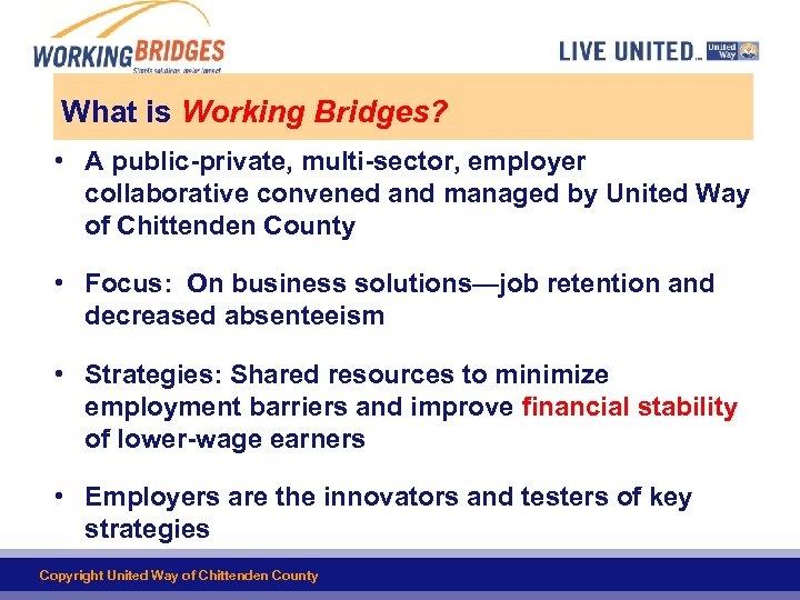 What is Working Bridges? • A public-private, multi-sector, employer collaborative convened and managed by