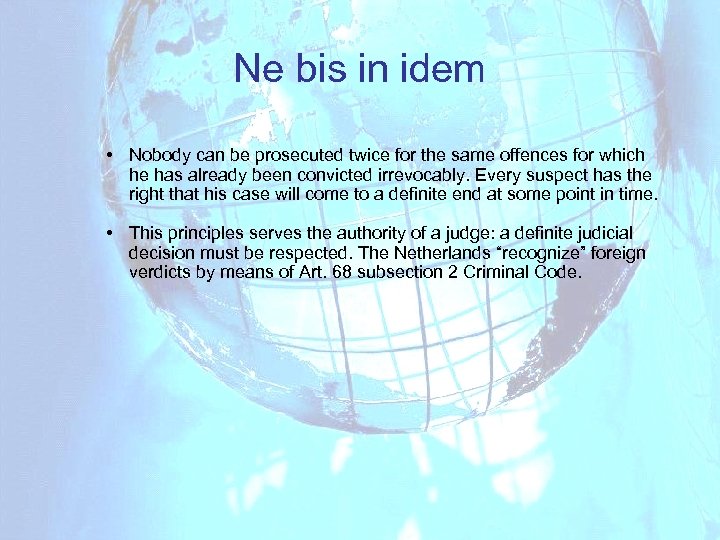 Ne bis in idem • Nobody can be prosecuted twice for the same offences