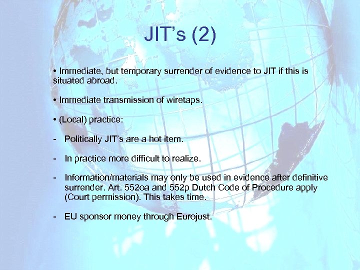 JIT’s (2) • Immediate, but temporary surrender of evidence to JIT if this is