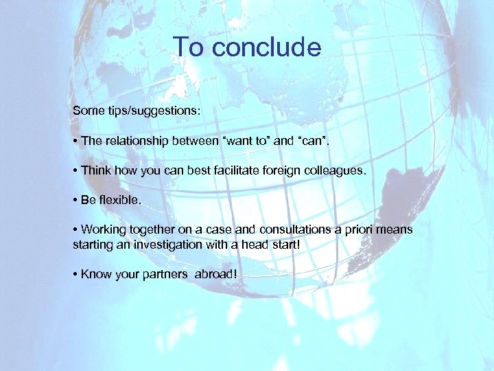 To conclude Some tips/suggestions: • The relationship between “want to” and “can”. • Think