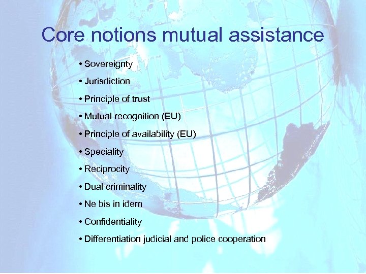 Core notions mutual assistance • Sovereignty • Jurisdiction • Principle of trust • Mutual