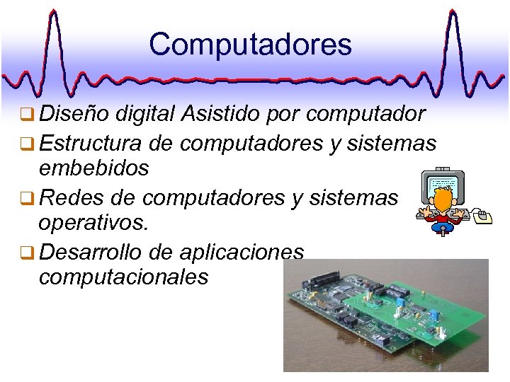 Computadores q Diseño digital Asistido por computador q Estructura de computadores y sistemas embebidos